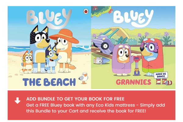 Add the Bundle to your Cart to get a free Bluey book with any Eco Kids mattress purchase