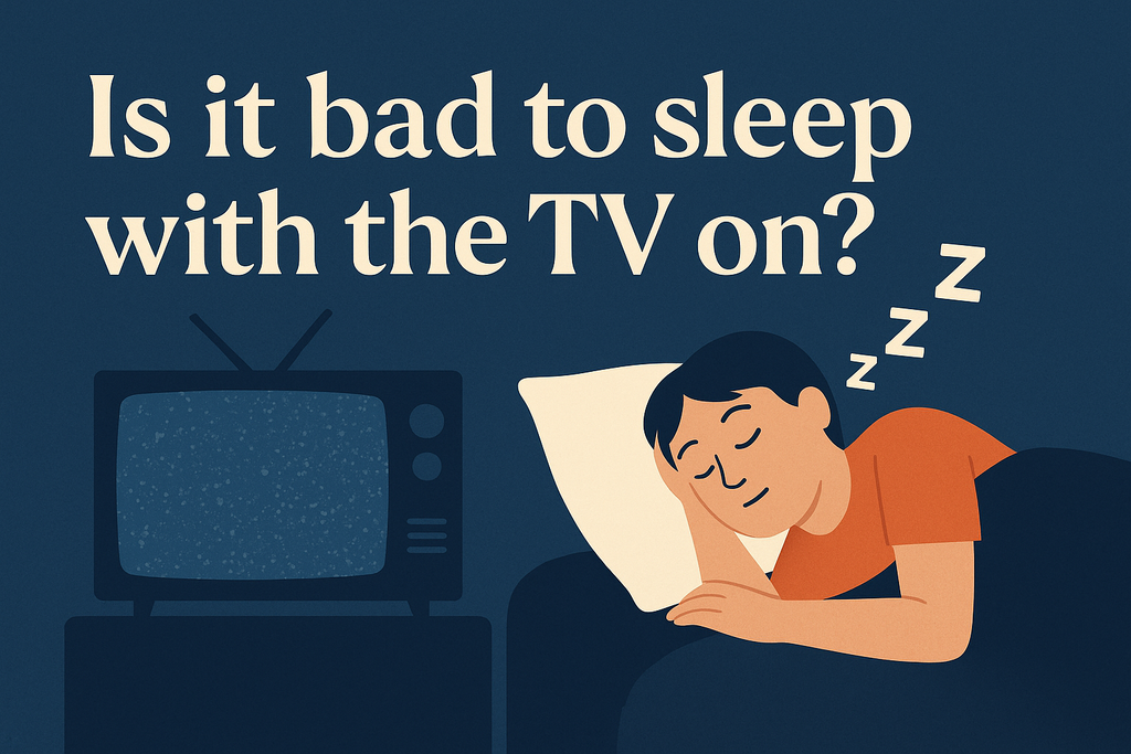 a cartoon picture of a man asleep in bed with the tv on in the background and the title "Is it bad to sleep with the tv on?"