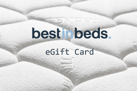 Give the dream gift with the Best in Beds eGift Card.  With its flexibility and convenience, it will let the recipient decide how they want to spend it. Easily sent directly to their inbox, Best in Beds eGift Cards can be used to purchase items from our website or in our stores.